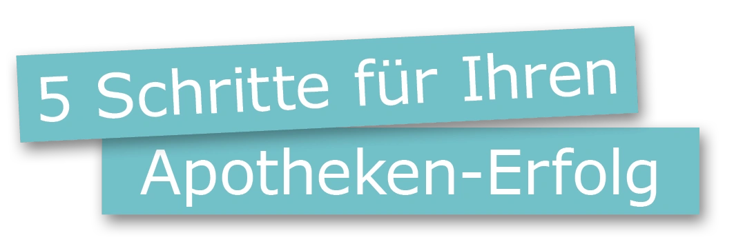 5 Schritte für Ihren Apotheken-Erfolg